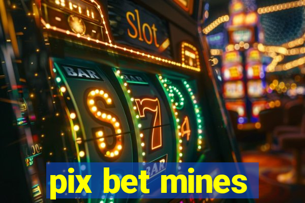 pix bet mines